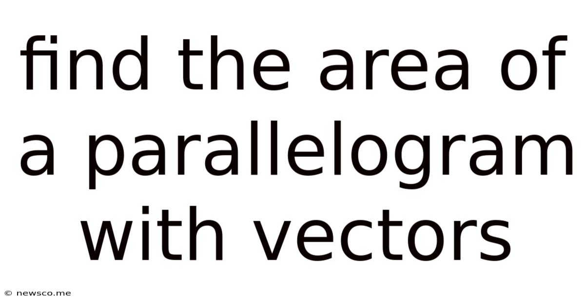 Find The Area Of A Parallelogram With Vectors