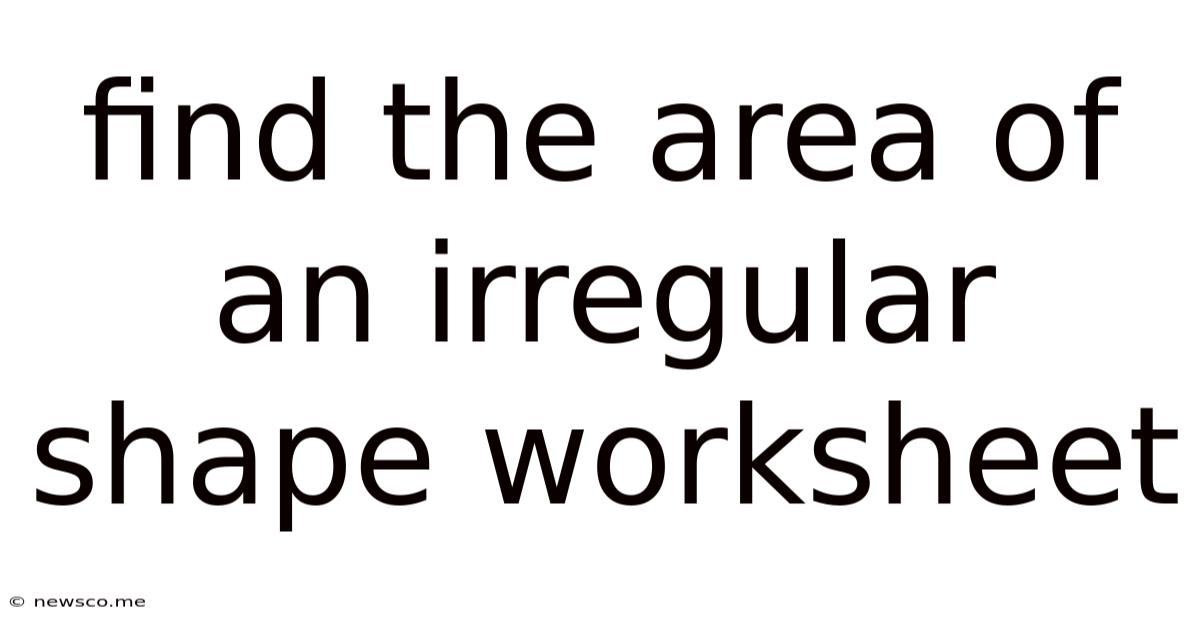 Find The Area Of An Irregular Shape Worksheet