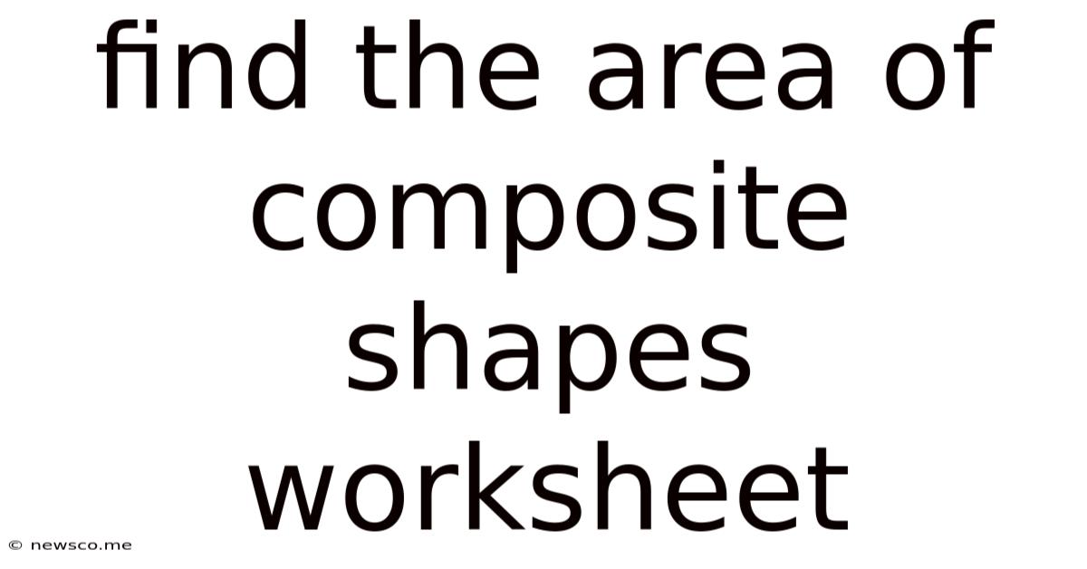 Find The Area Of Composite Shapes Worksheet