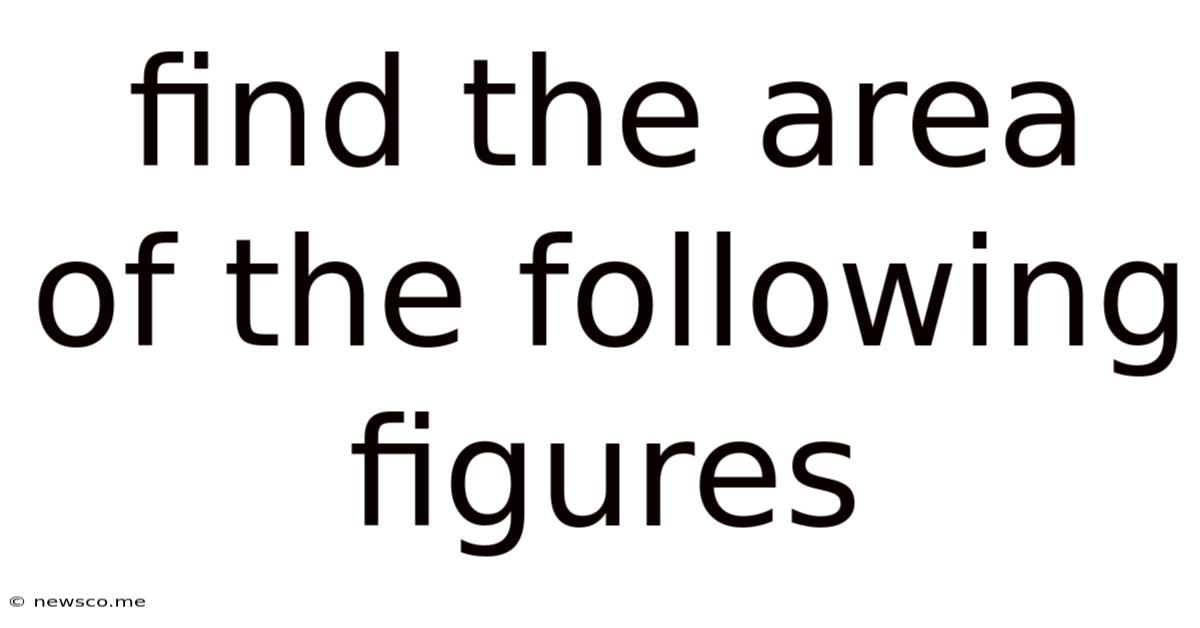 Find The Area Of The Following Figures
