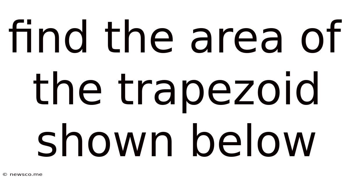 Find The Area Of The Trapezoid Shown Below
