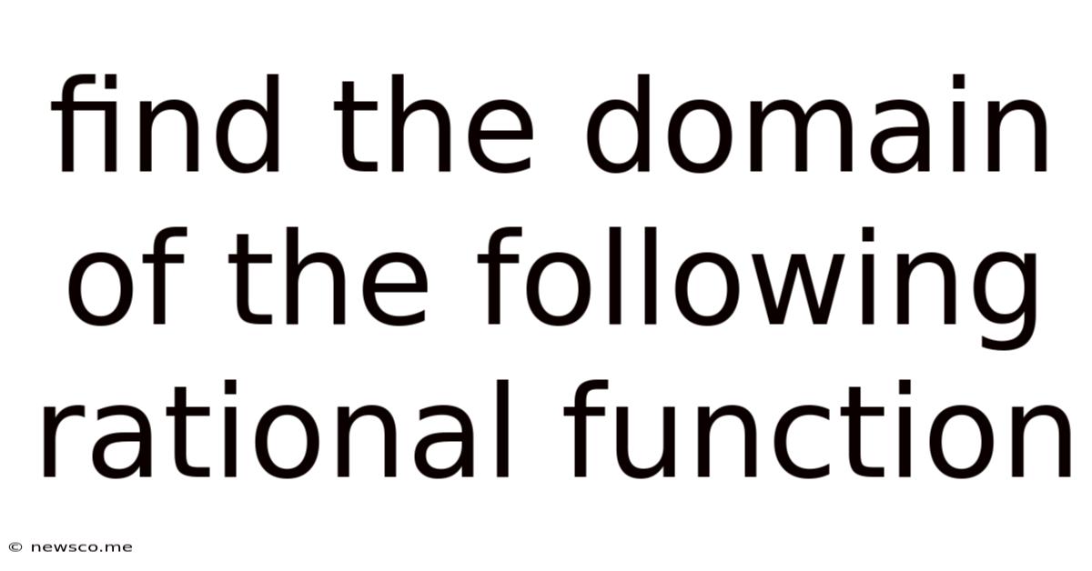 Find The Domain Of The Following Rational Function