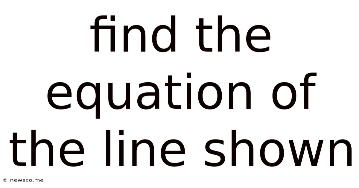 Find The Equation Of The Line Shown