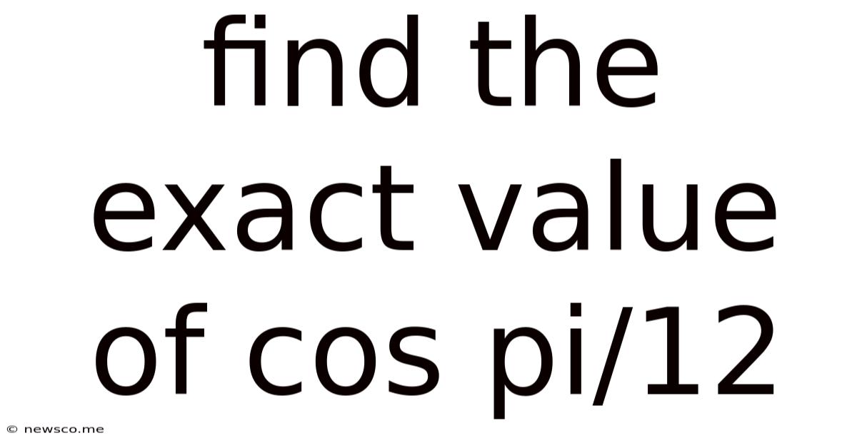 Find The Exact Value Of Cos Pi/12