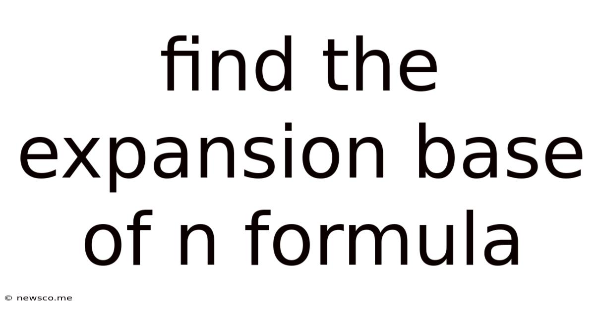 Find The Expansion Base Of N Formula