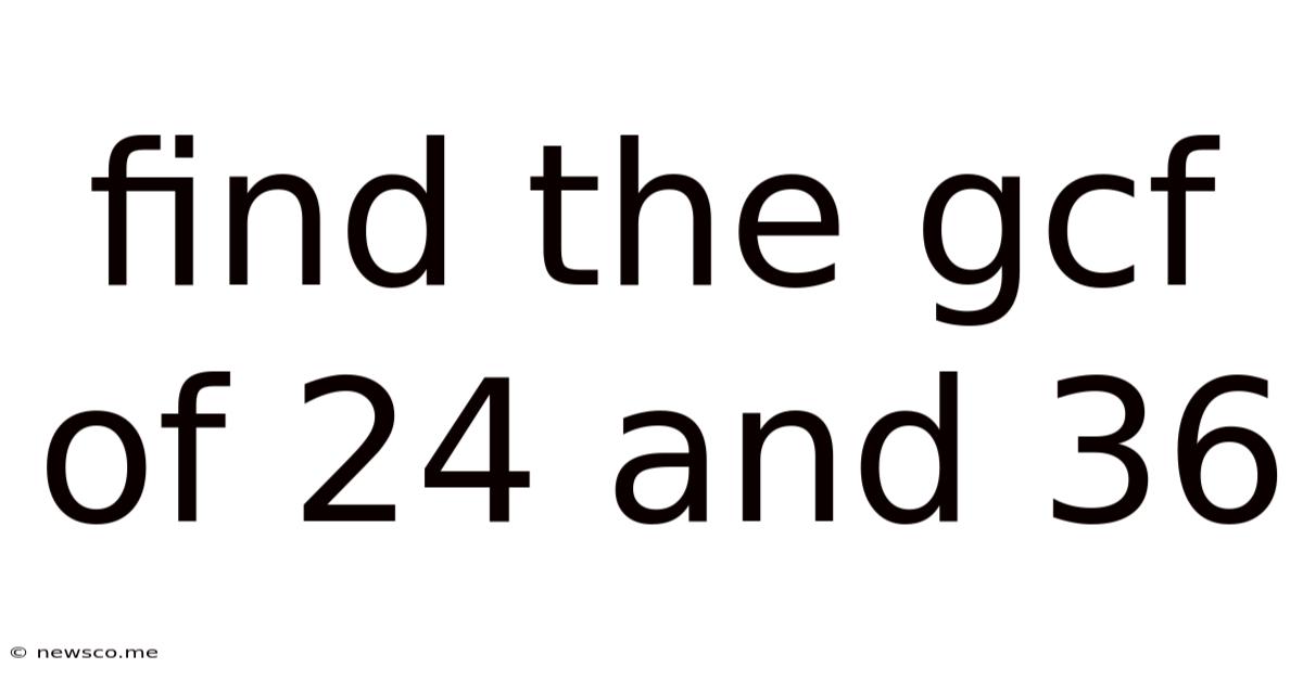 Find The Gcf Of 24 And 36