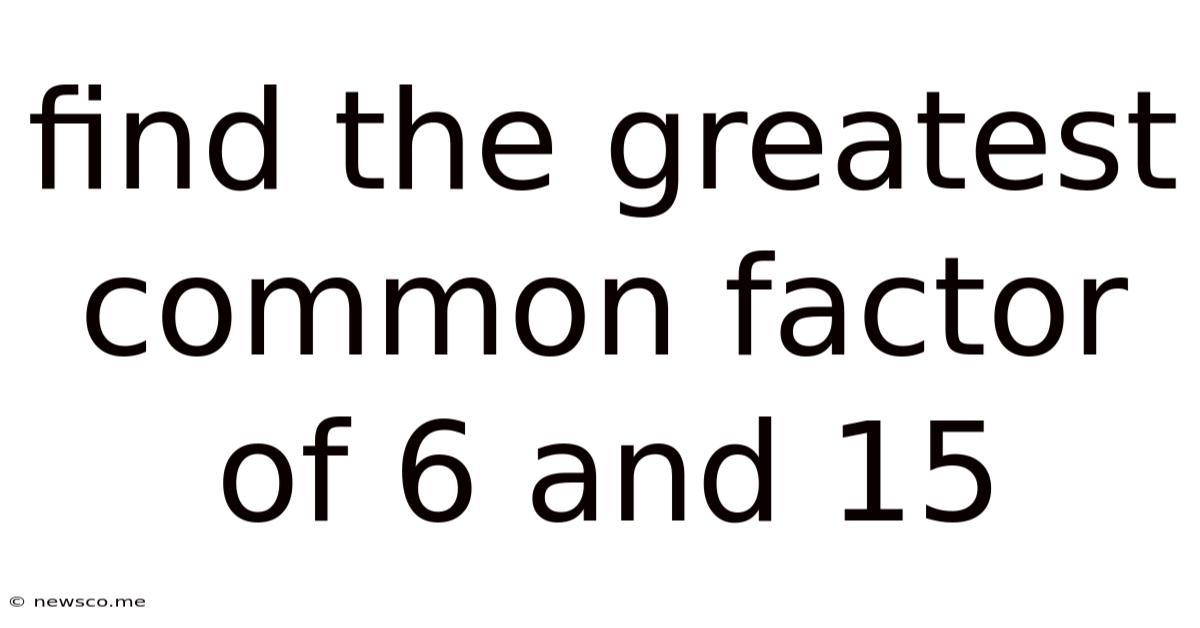 Find The Greatest Common Factor Of 6 And 15