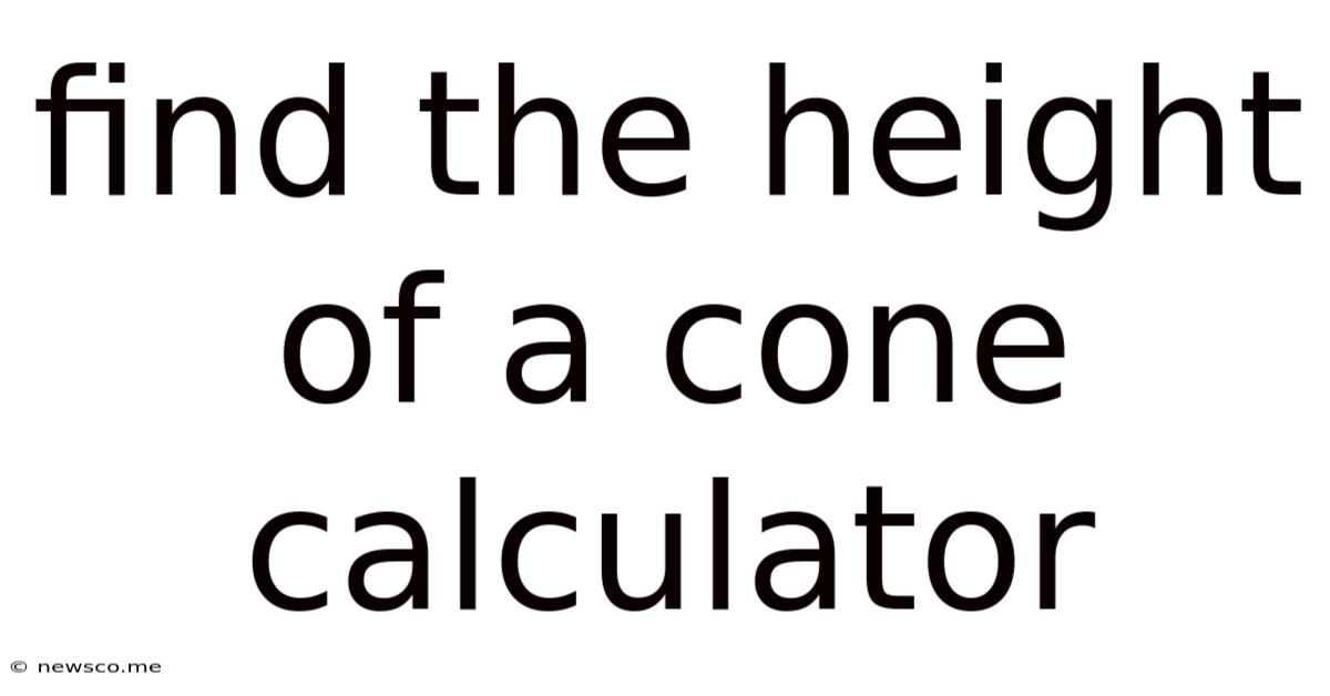 Find The Height Of A Cone Calculator