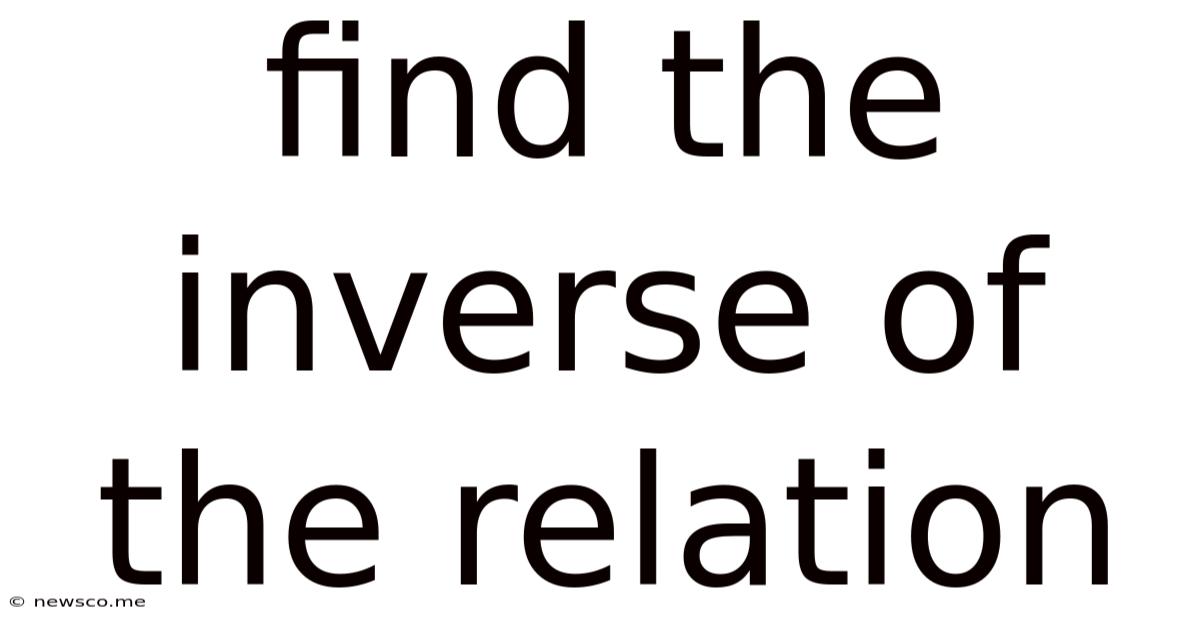 Find The Inverse Of The Relation