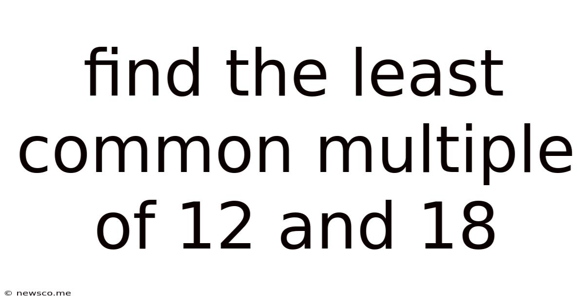 Find The Least Common Multiple Of 12 And 18