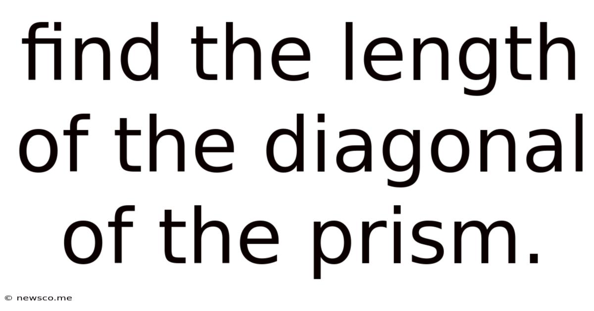 Find The Length Of The Diagonal Of The Prism.