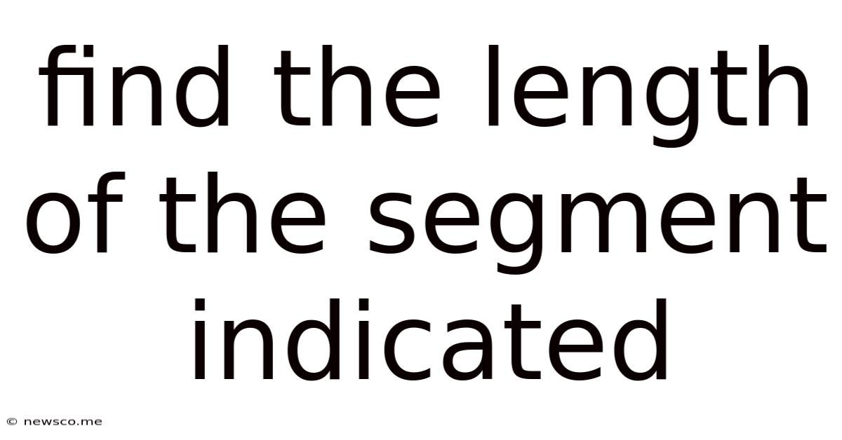 Find The Length Of The Segment Indicated
