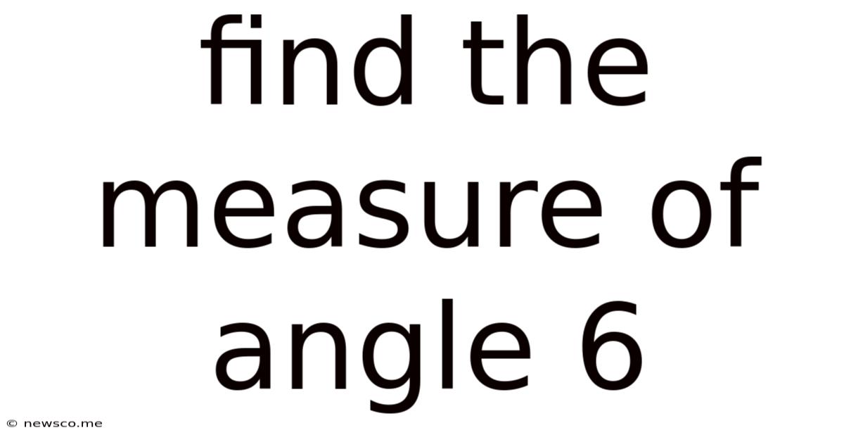 Find The Measure Of Angle 6
