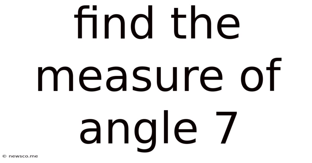 Find The Measure Of Angle 7