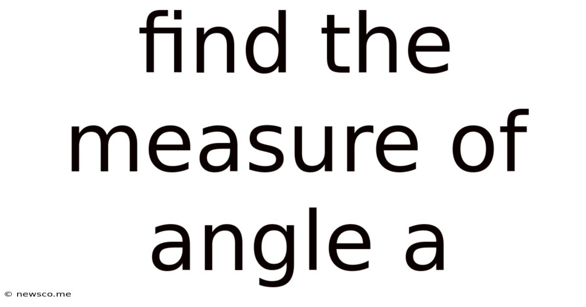 Find The Measure Of Angle A