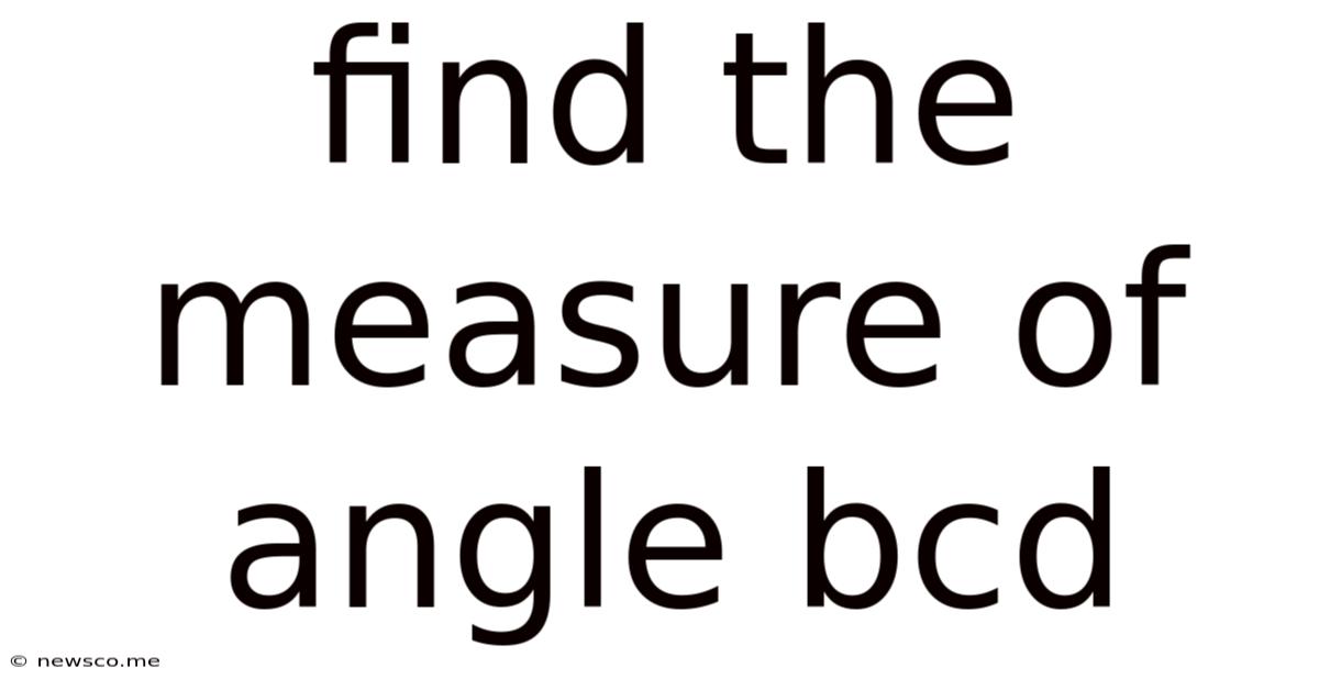Find The Measure Of Angle Bcd