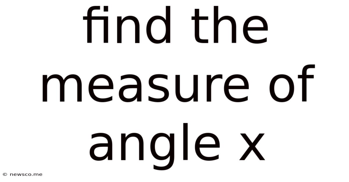 Find The Measure Of Angle X