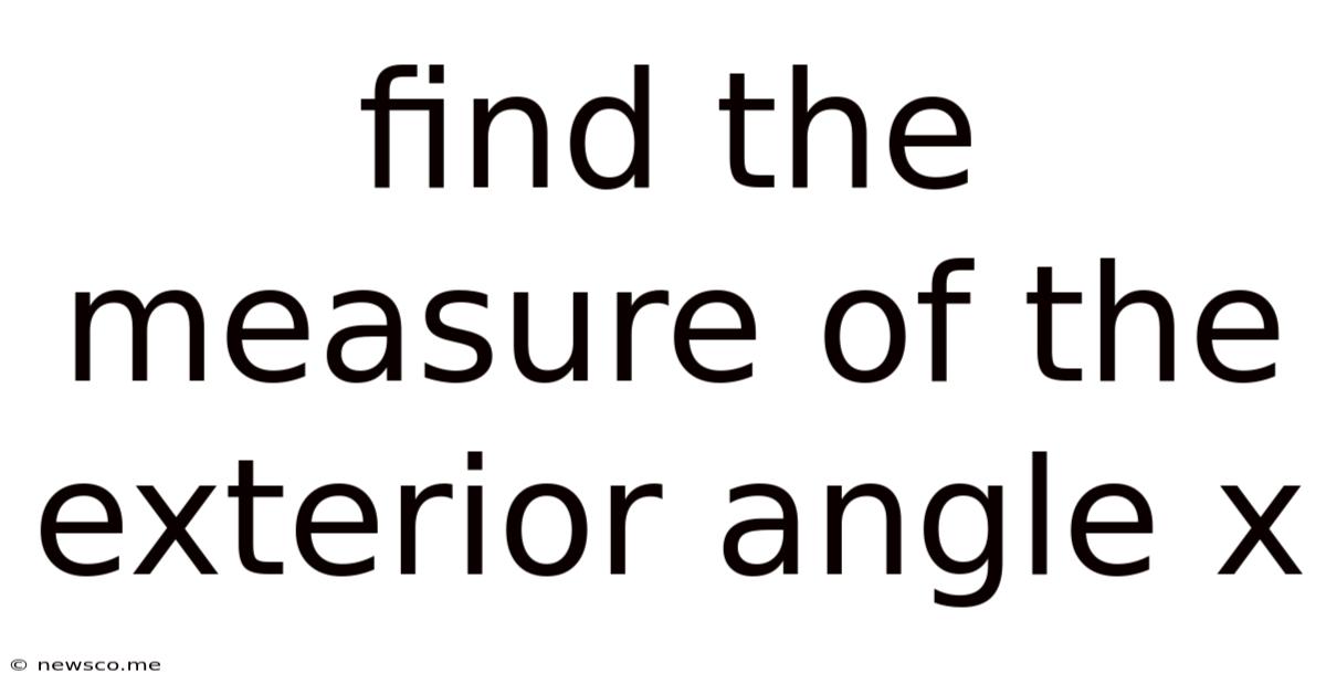 Find The Measure Of The Exterior Angle X