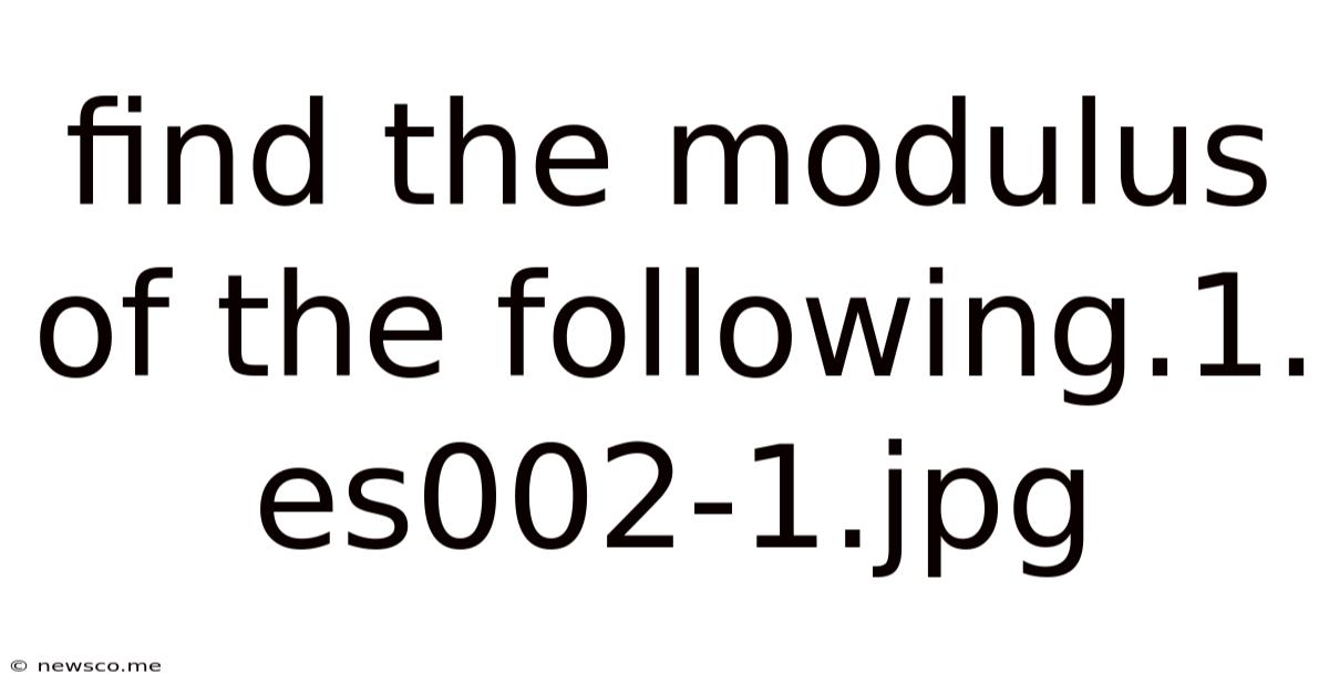 Find The Modulus Of The Following.1. Es002-1.jpg
