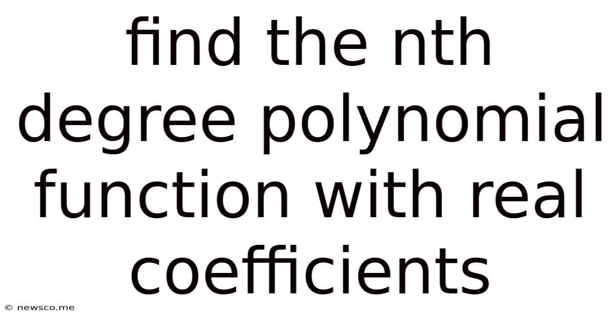 Find The Nth Degree Polynomial Function With Real Coefficients