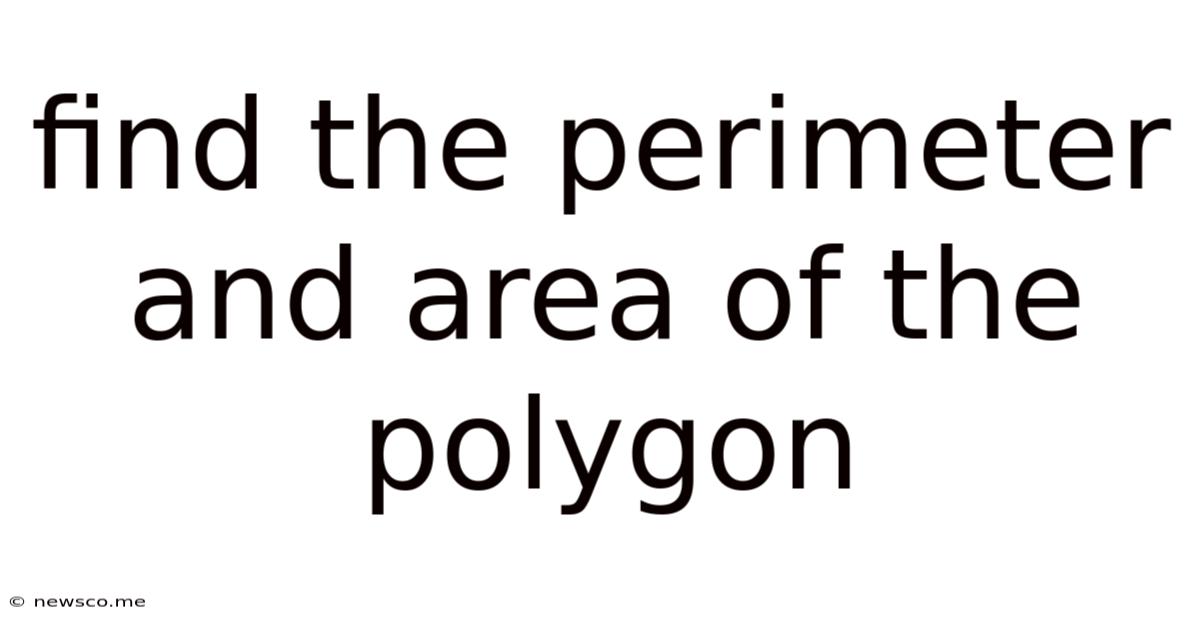 Find The Perimeter And Area Of The Polygon