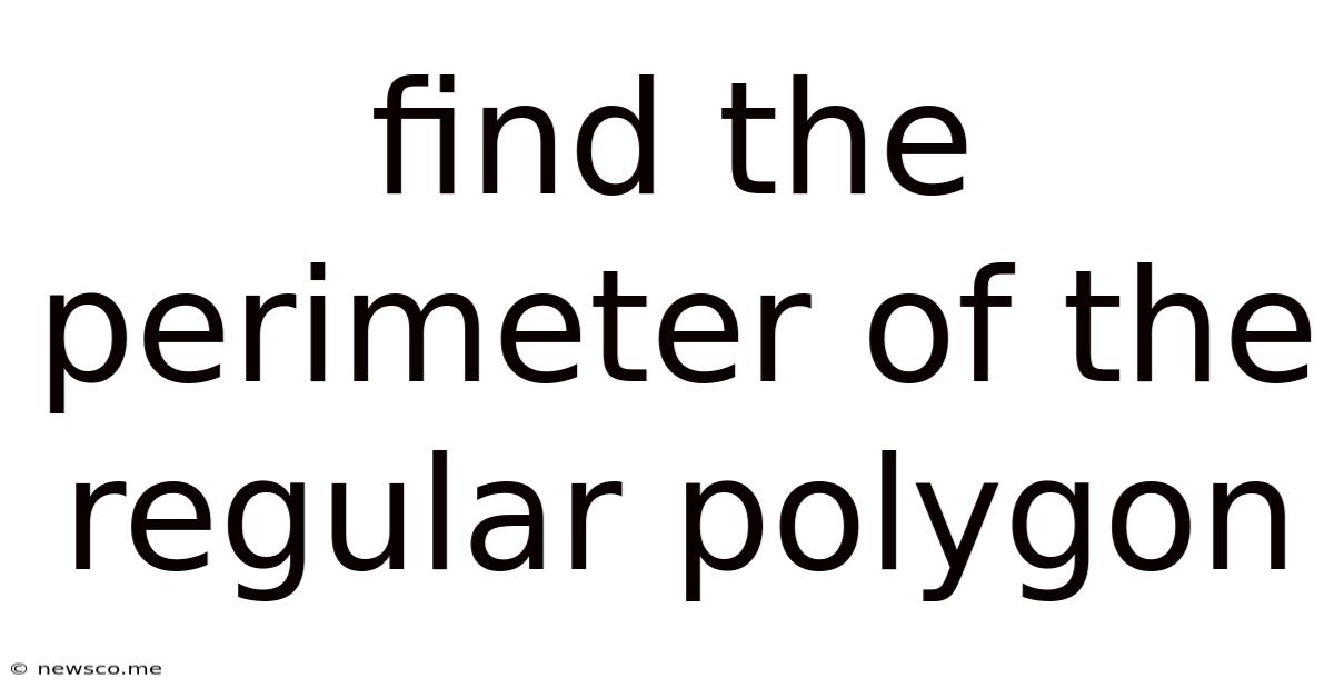 Find The Perimeter Of The Regular Polygon