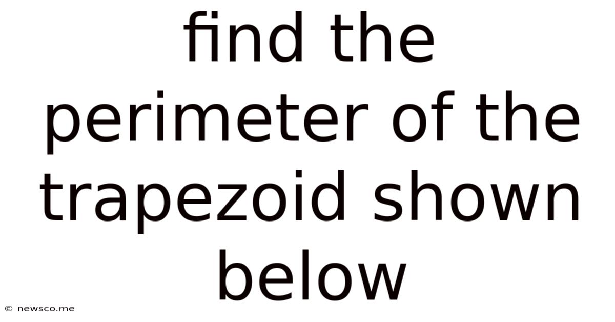 Find The Perimeter Of The Trapezoid Shown Below
