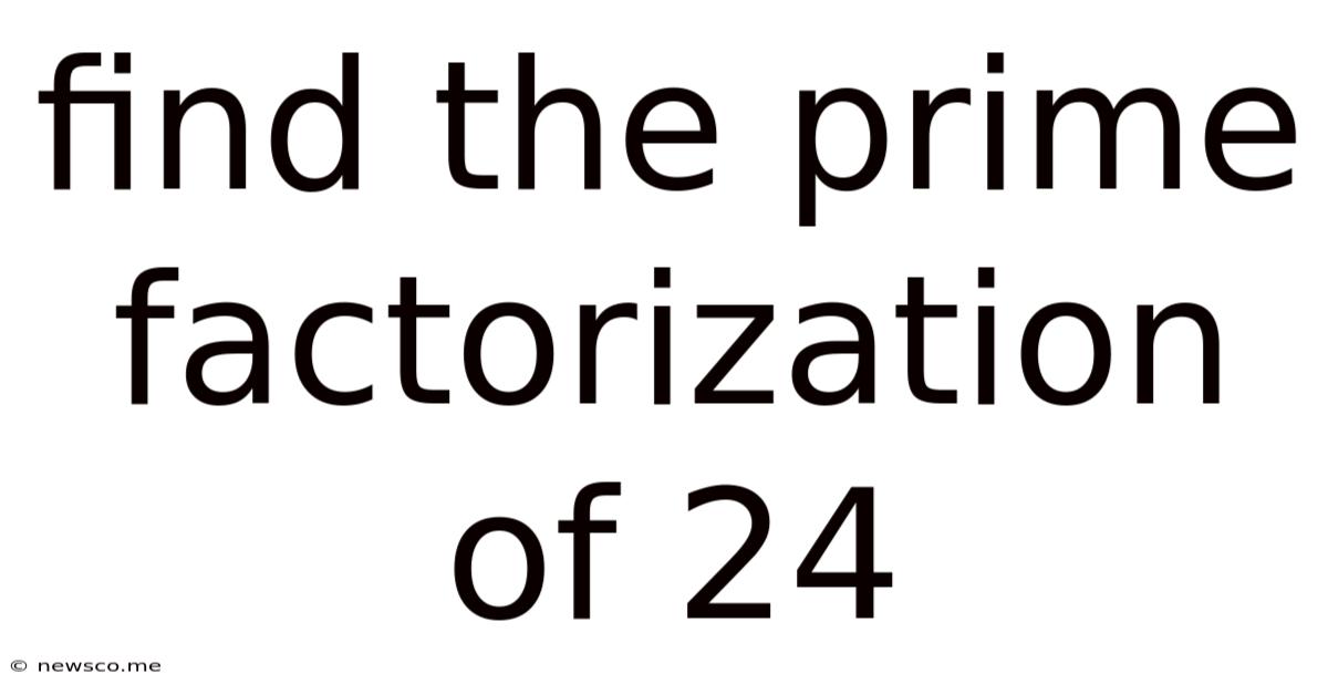 Find The Prime Factorization Of 24