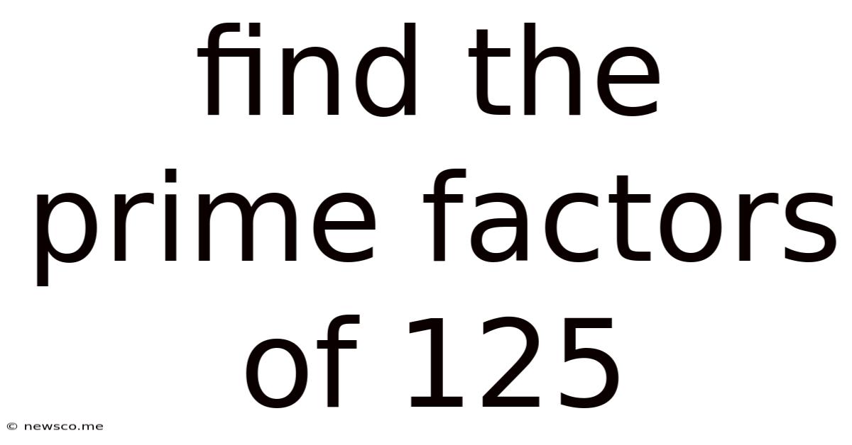 Find The Prime Factors Of 125