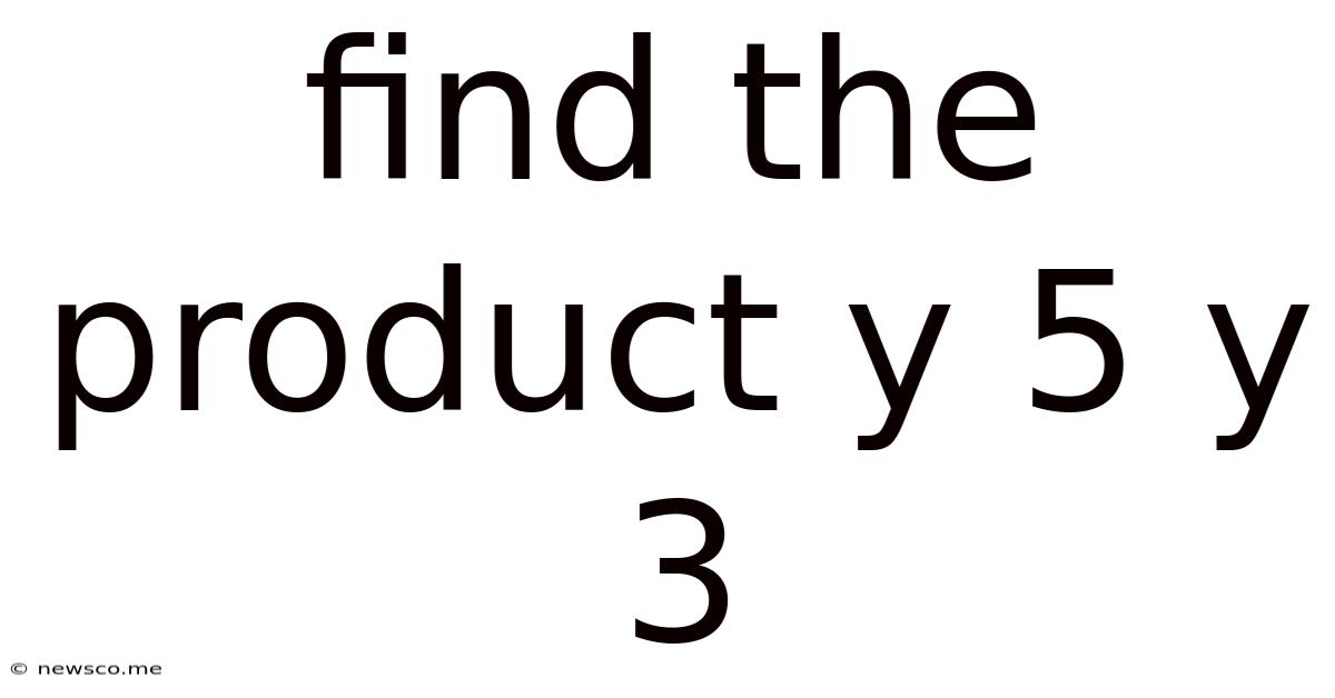 Find The Product Y 5 Y 3