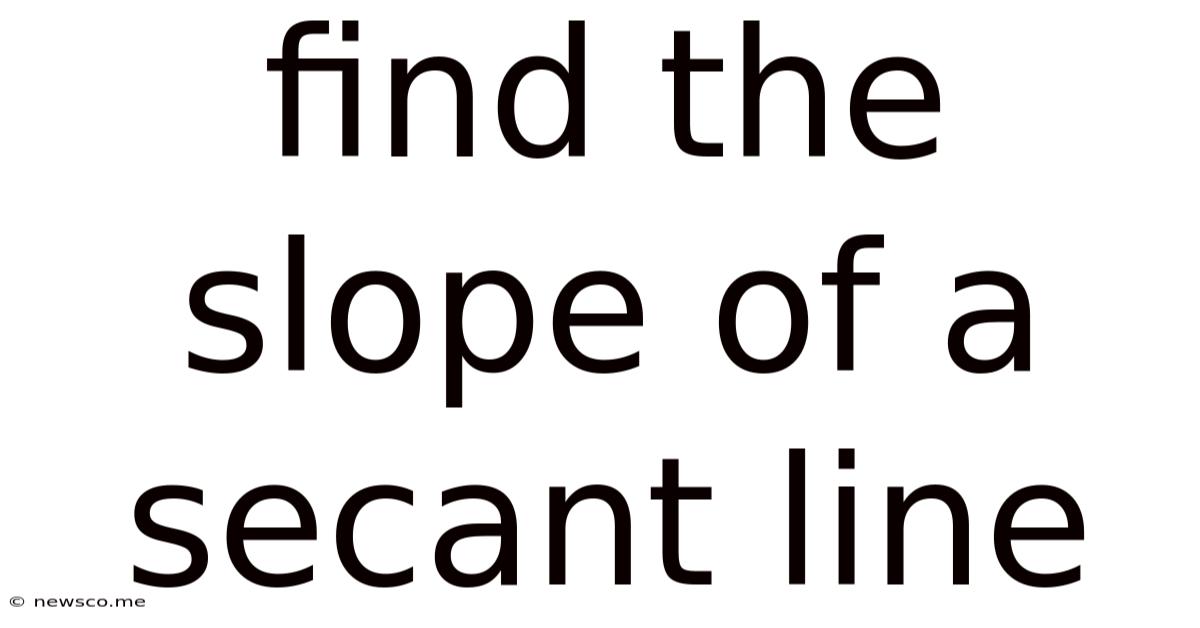 Find The Slope Of A Secant Line