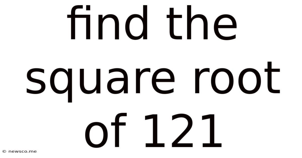 Find The Square Root Of 121
