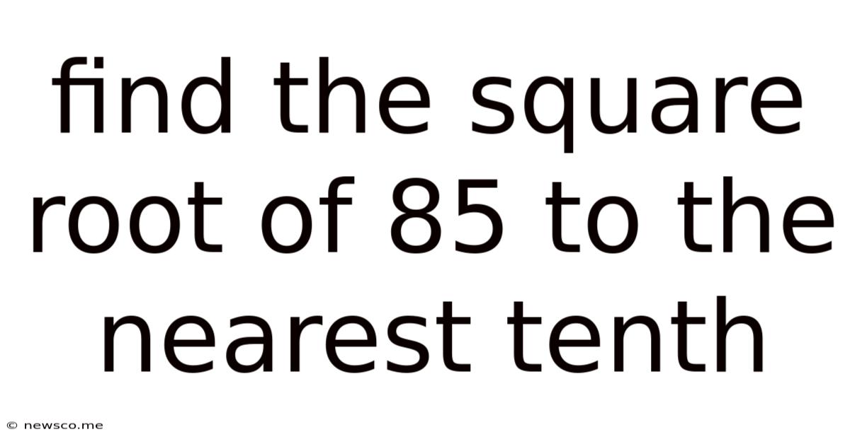 Find The Square Root Of 85 To The Nearest Tenth