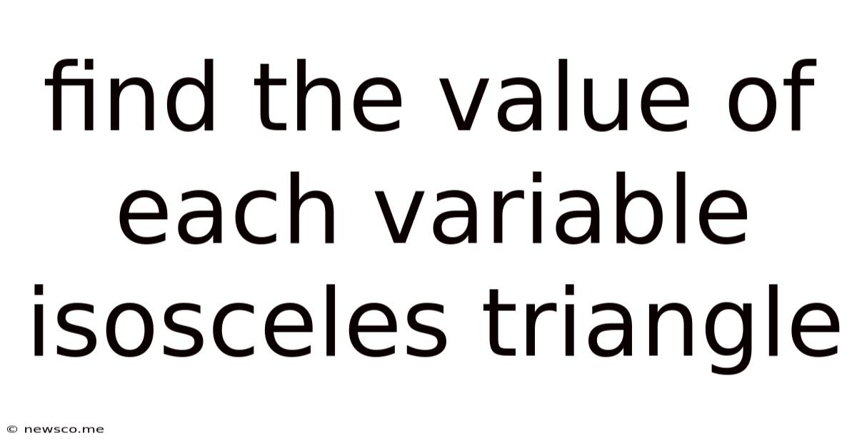 Find The Value Of Each Variable Isosceles Triangle