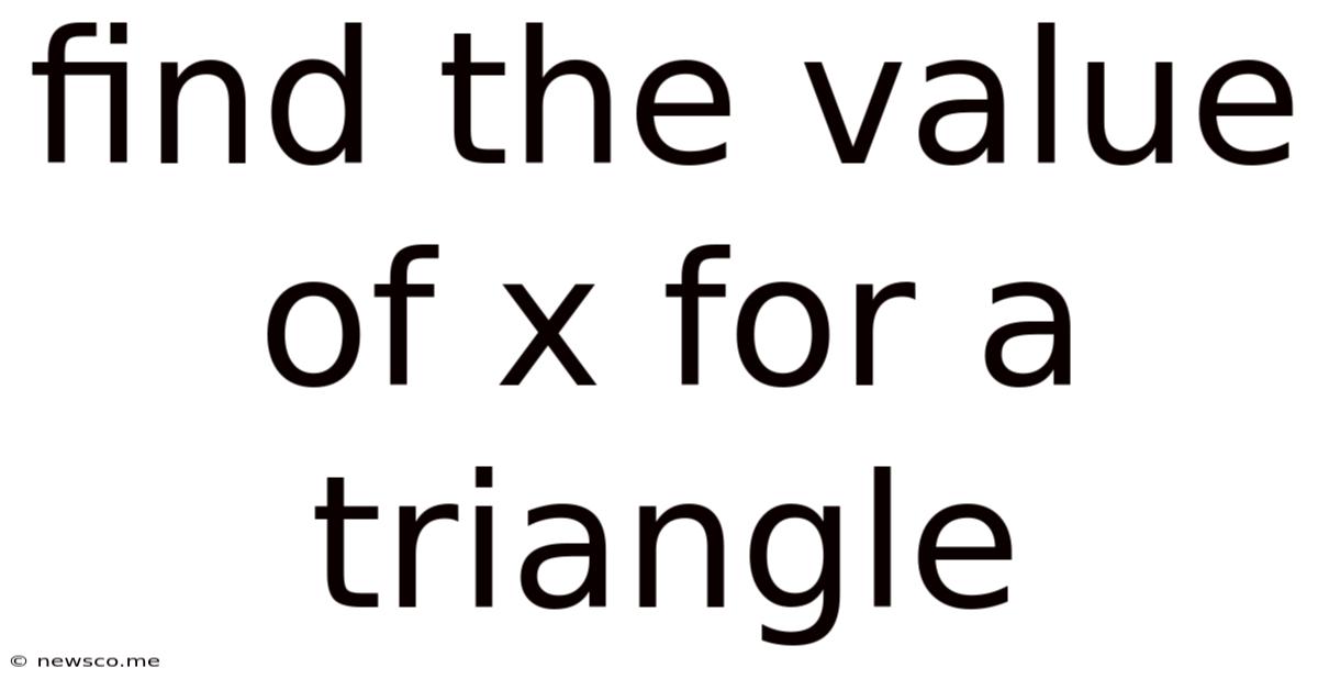 Find The Value Of X For A Triangle