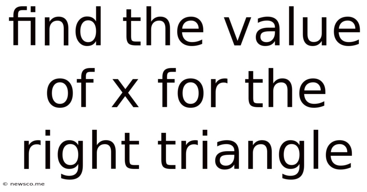 Find The Value Of X For The Right Triangle