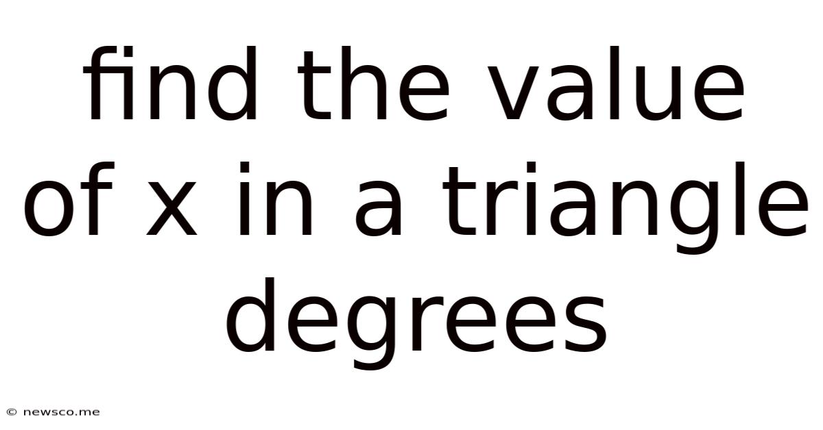 Find The Value Of X In A Triangle Degrees