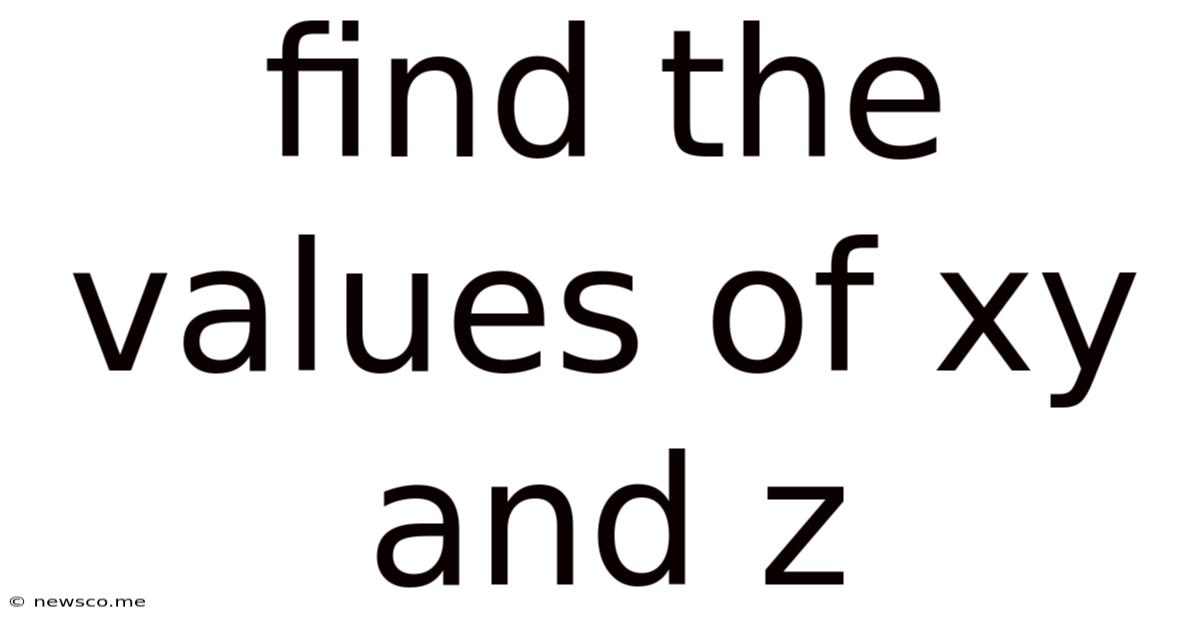 Find The Values Of Xy And Z