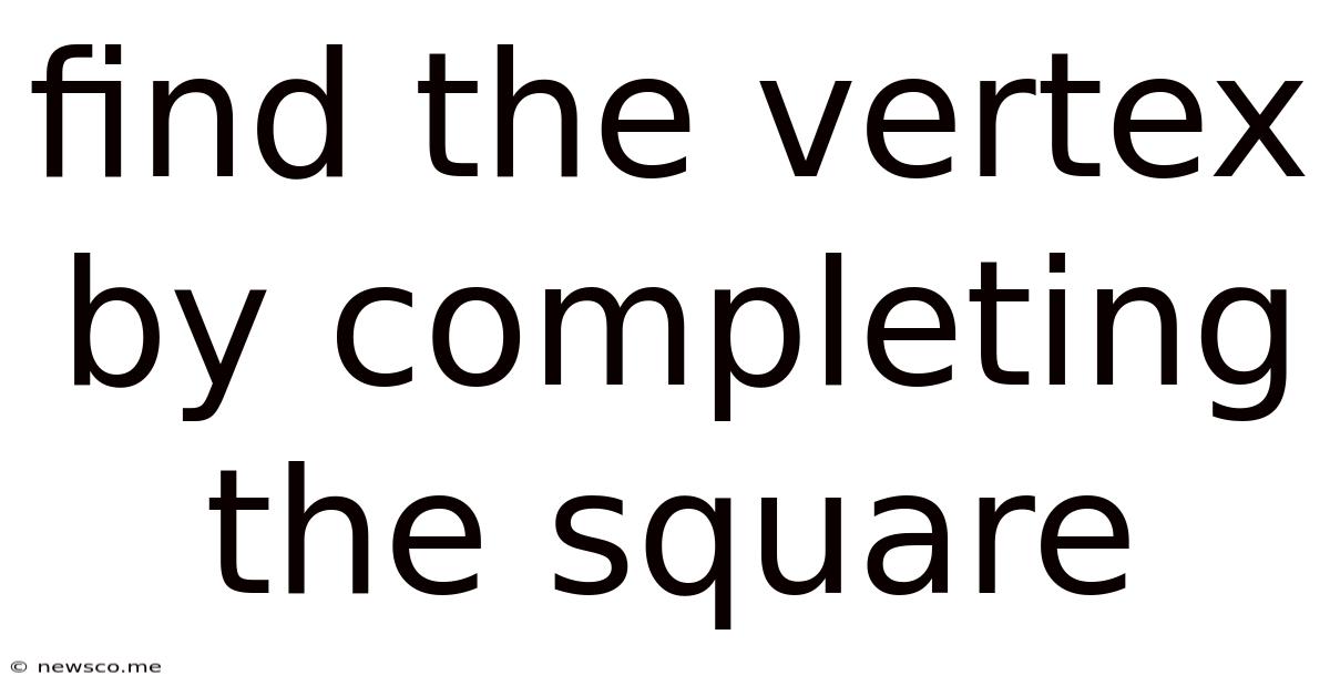 Find The Vertex By Completing The Square