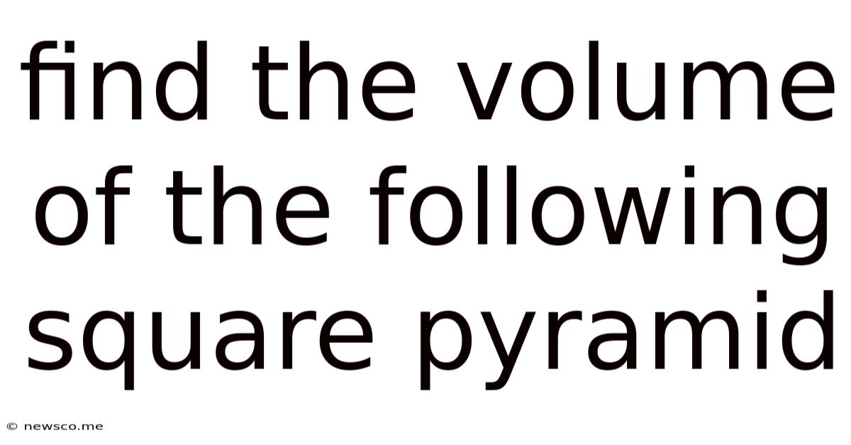 Find The Volume Of The Following Square Pyramid