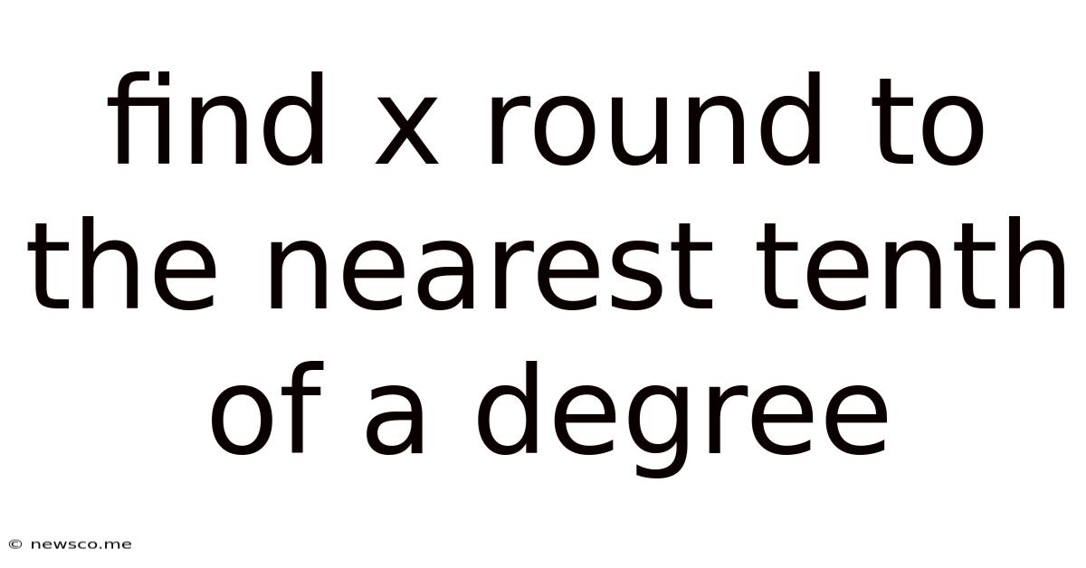 Find X Round To The Nearest Tenth Of A Degree