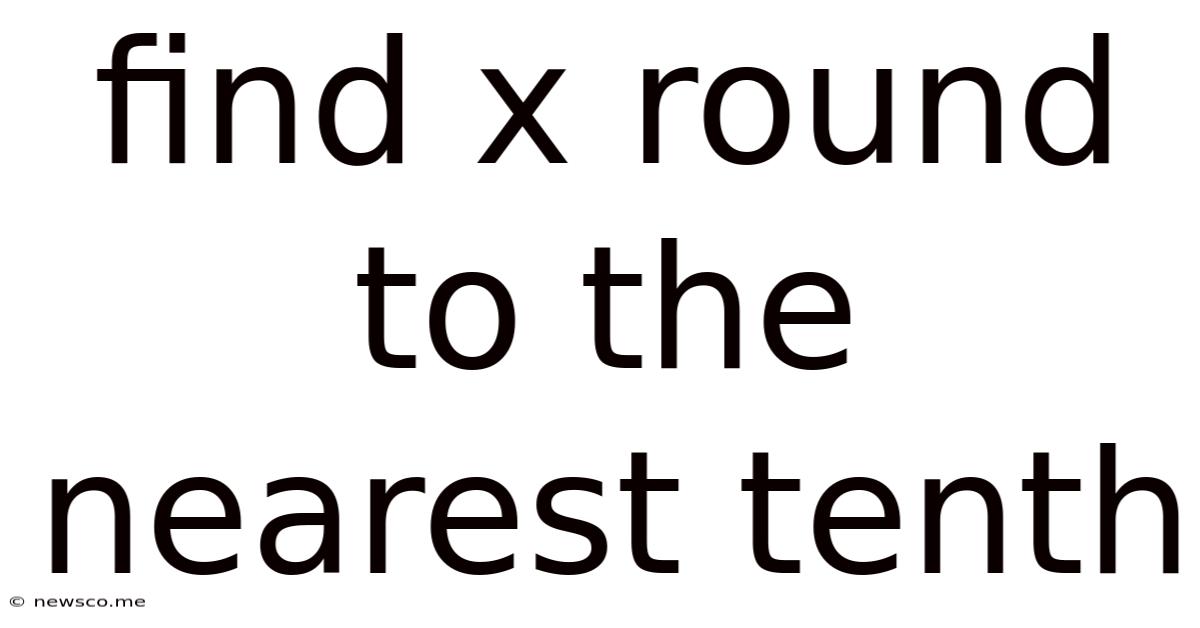 Find X Round To The Nearest Tenth