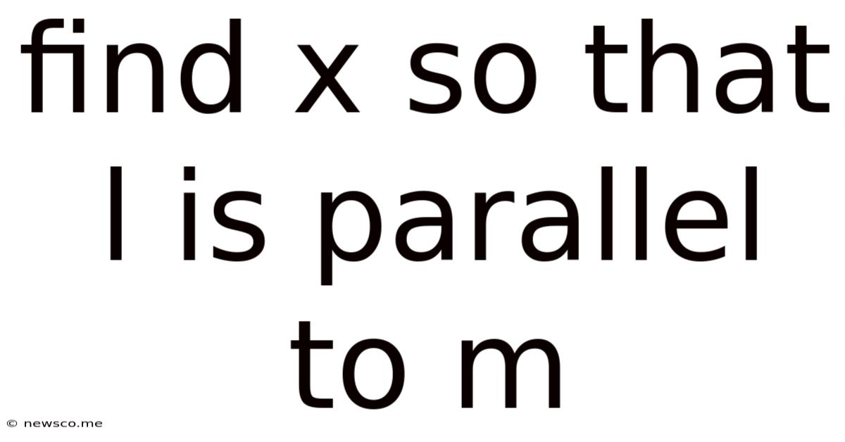 Find X So That L Is Parallel To M