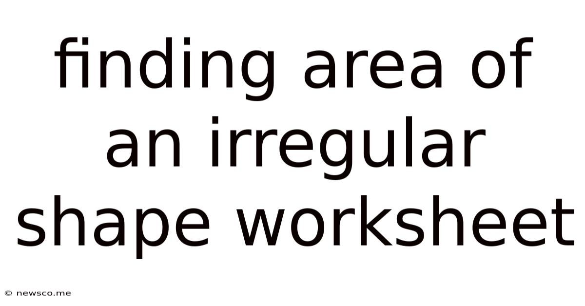Finding Area Of An Irregular Shape Worksheet