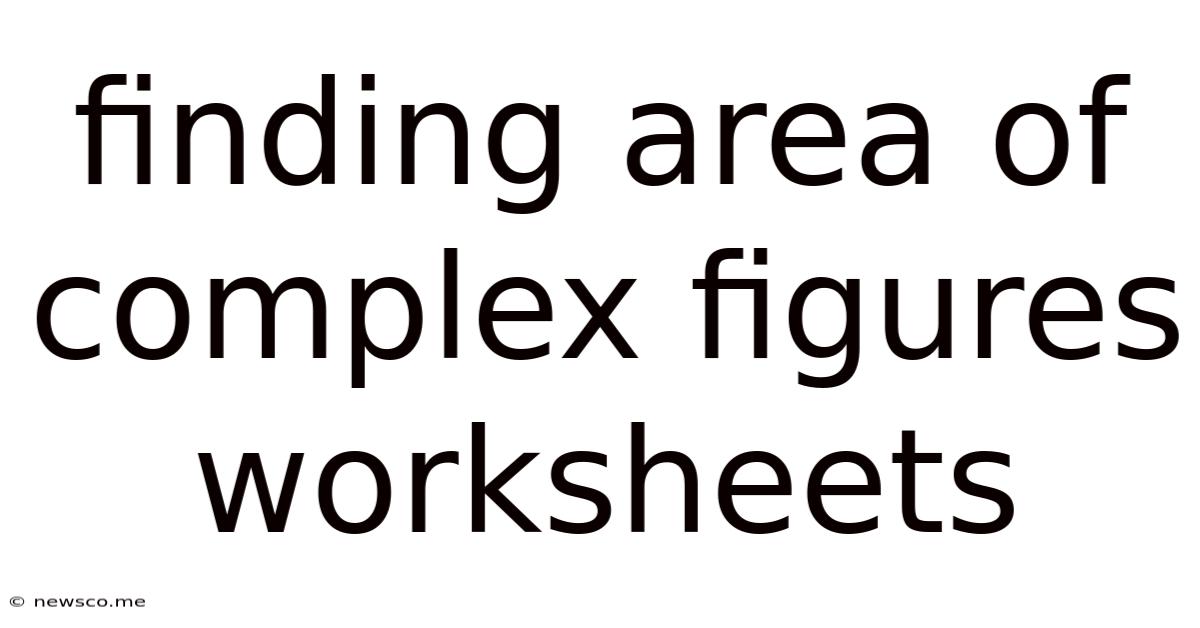 Finding Area Of Complex Figures Worksheets