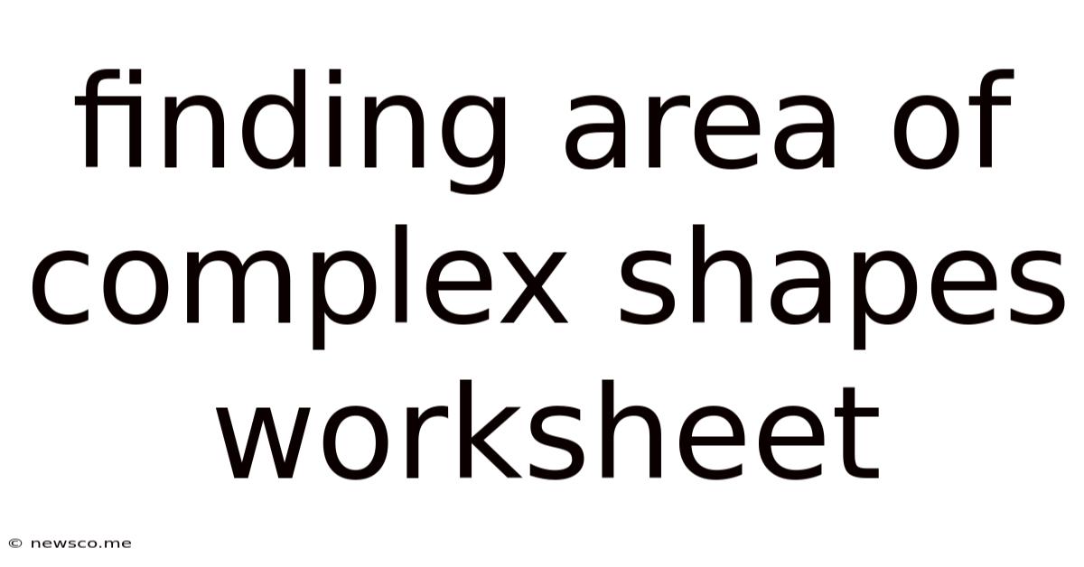 Finding Area Of Complex Shapes Worksheet