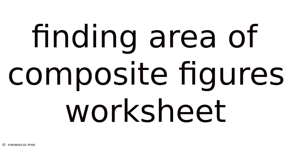 Finding Area Of Composite Figures Worksheet