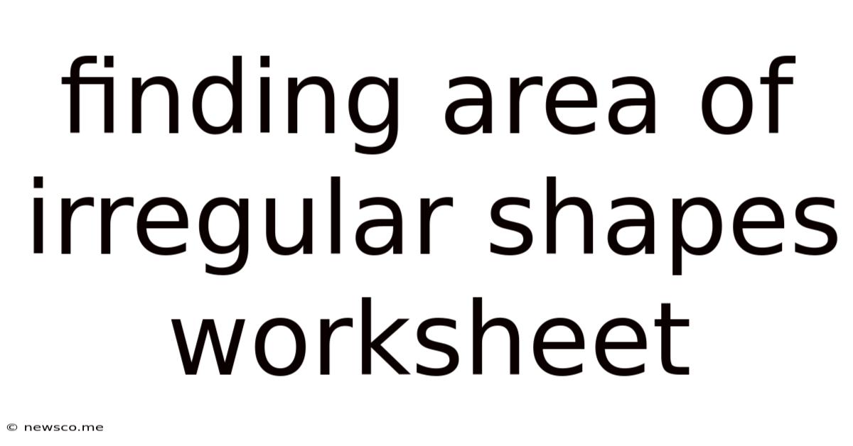Finding Area Of Irregular Shapes Worksheet