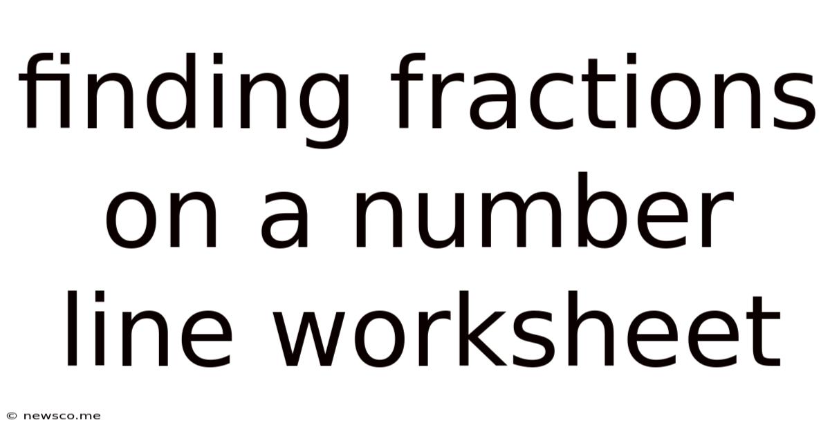 Finding Fractions On A Number Line Worksheet