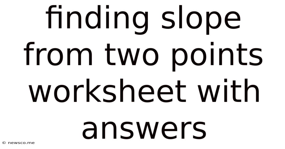 Finding Slope From Two Points Worksheet With Answers